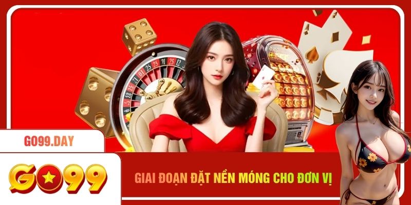 Giai đoạn đặt nền móng cho đơn vị