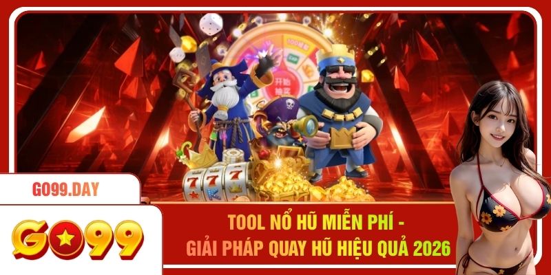 Tool Nổ Hũ Miễn Phí - Giải Pháp Quay Hũ Hiệu Quả 2026